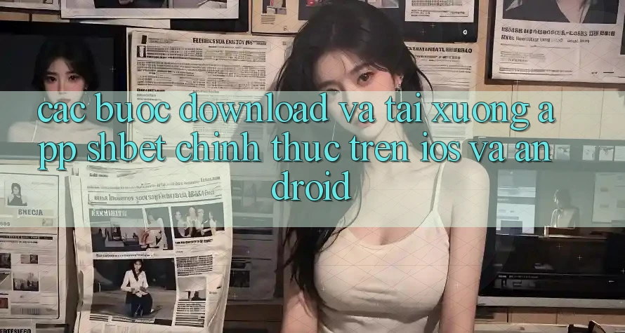 Các bước Download Và Tải xuống App Shbet Chính Thức Trên iOS Và Android