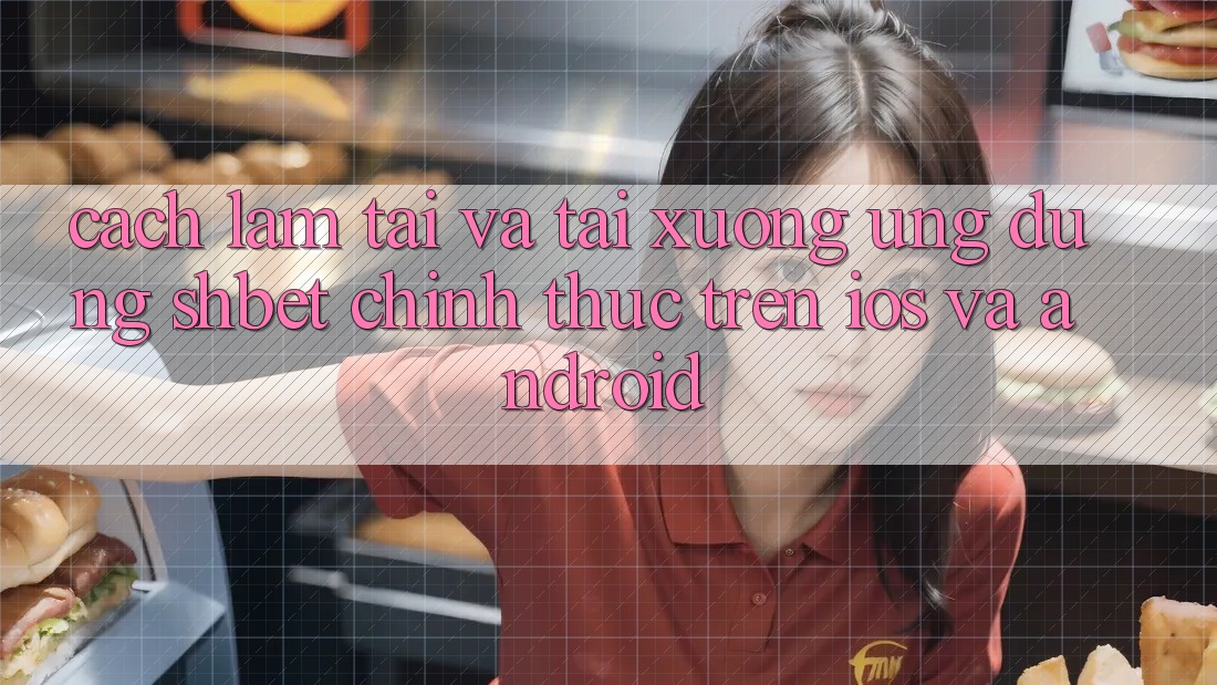 Cách làm Tải Và Tải xuống Ứng dụng Shbet Chính Thức Trên iOS Và Android