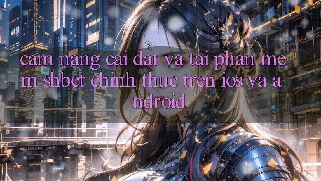 Cẩm nang Cài đặt Và Tải Phần mềm Shbet Chính Thức Trên iOS Và Android Cẩm nang Cài đặt Và Tải Phần mềm Shbet Chính Thức Trên iOS Và Android