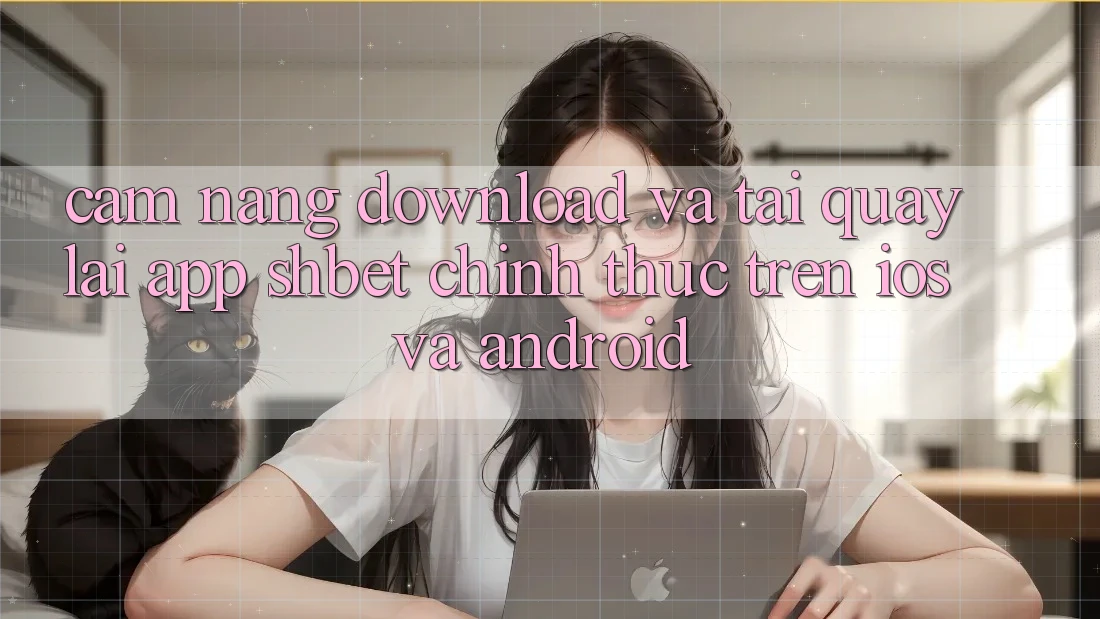 Cẩm nang Download Và Tải quay lại App Shbet Chính Thức Trên iOS Và Android Cẩm nang Download Và Tải quay lại App Shbet Chính Thức Trên iOS Và Android