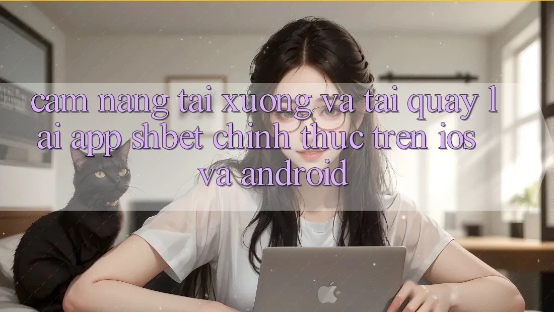 Cẩm nang Tải xuống Và Tải quay lại App Shbet Chính Thức Trên iOS Và Android