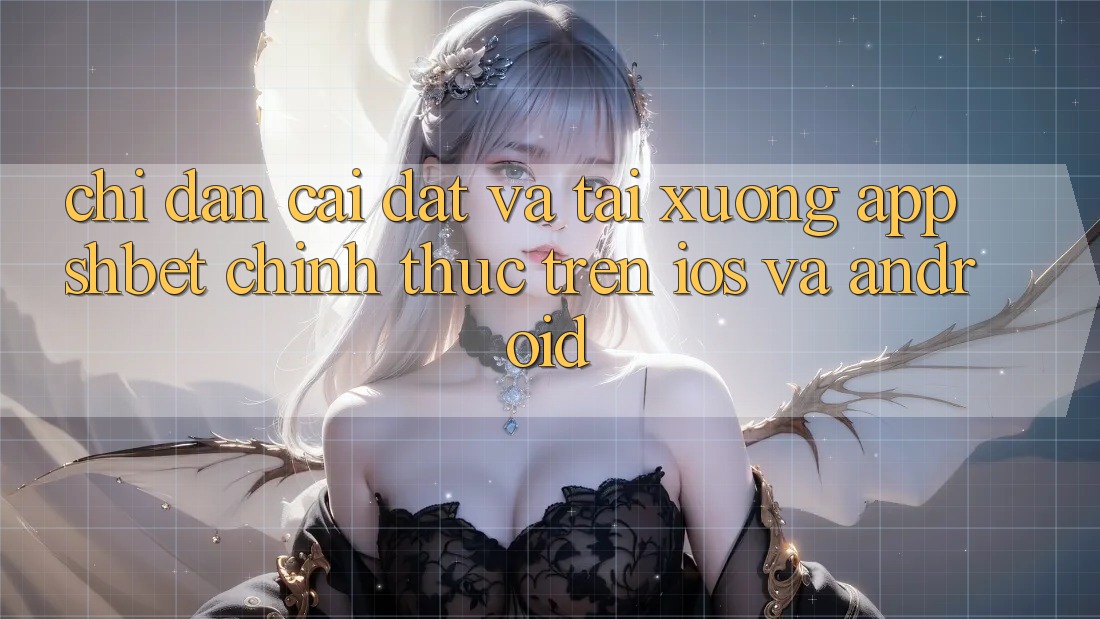 Chỉ dẫn Cài đặt Và Tải xuống App Shbet Chính Thức Trên iOS Và Android Chỉ dẫn Cài đặt Và Tải xuống App Shbet Chính Thức Trên iOS Và Android