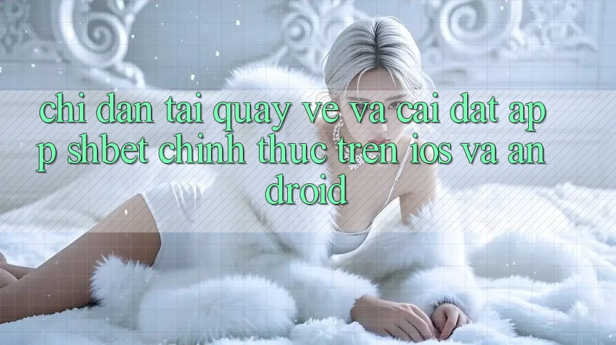 Chỉ dẫn Tải quay về Và Cài Đặt App Shbet Chính Thức Trên iOS Và Android