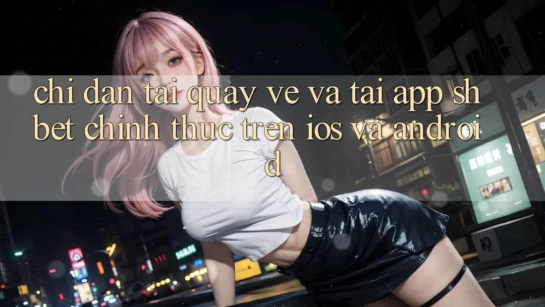 Chỉ dẫn Tải quay về Và Tải App Shbet Chính Thức Trên iOS Và Android