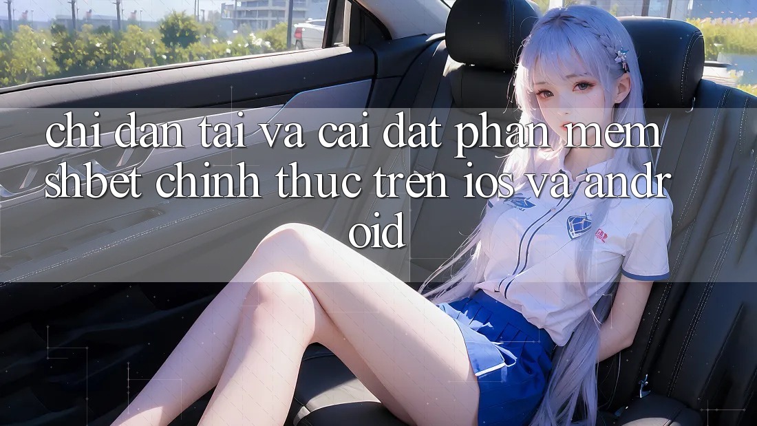 Chỉ dẫn Tải Và Cài Đặt Phần mềm Shbet Chính Thức Trên iOS Và Android