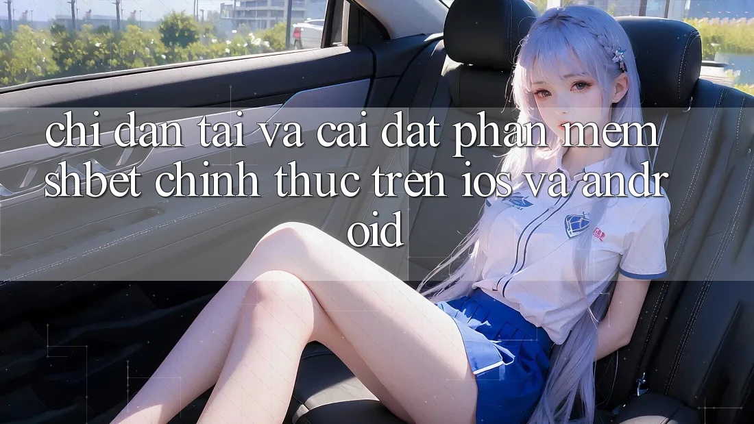 Chỉ dẫn Tải Và Cài Đặt Phần mềm Shbet Chính Thức Trên iOS Và Android