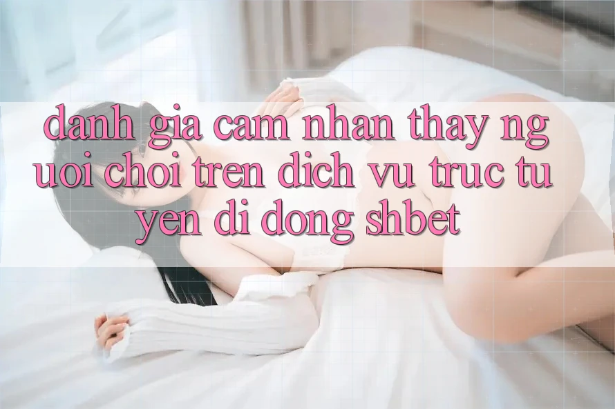 Đánh Giá Cảm nhận thấy Người chơi Trên Dịch vụ trực tuyến di động Shbet
