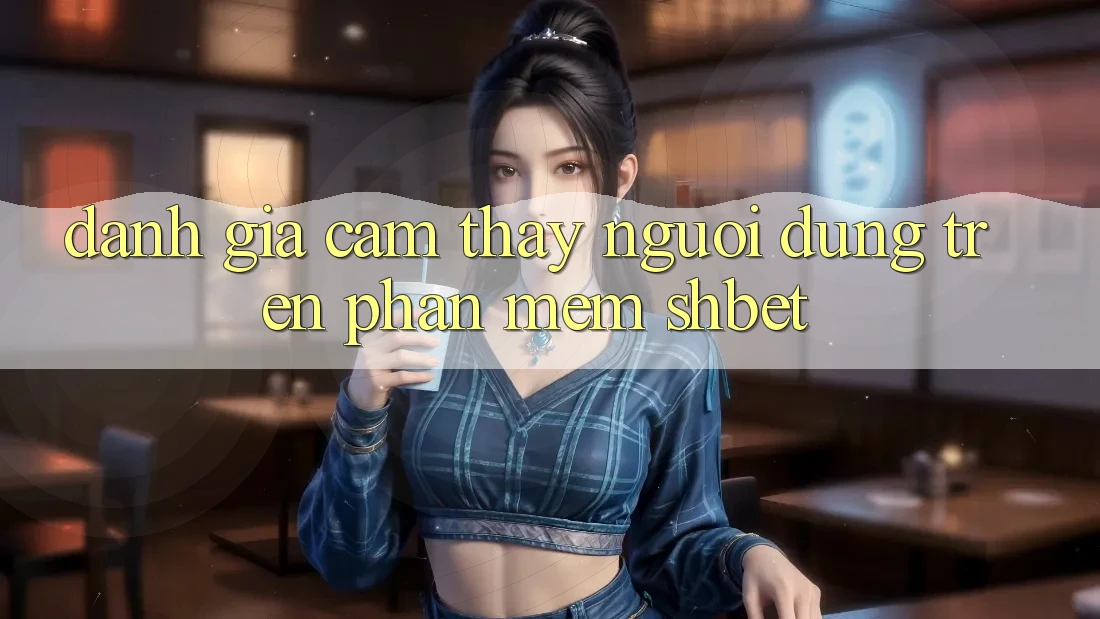 Đánh Giá Cảm thấy Người Dùng Trên Phần mềm Shbet