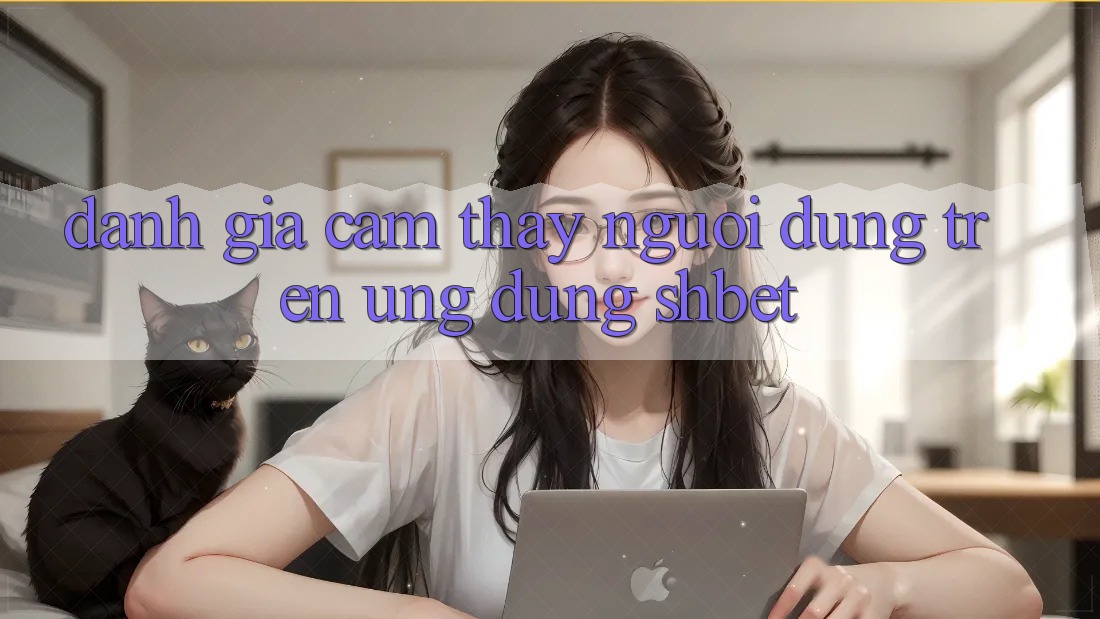 Đánh Giá Cảm thấy Người Dùng Trên Ứng Dụng Shbet