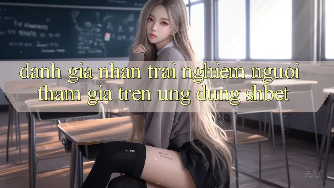 Đánh Giá Nhận trải nghiệm Người tham gia Trên Ứng Dụng Shbet Đánh Giá Nhận trải nghiệm Người tham gia Trên Ứng Dụng Shbet