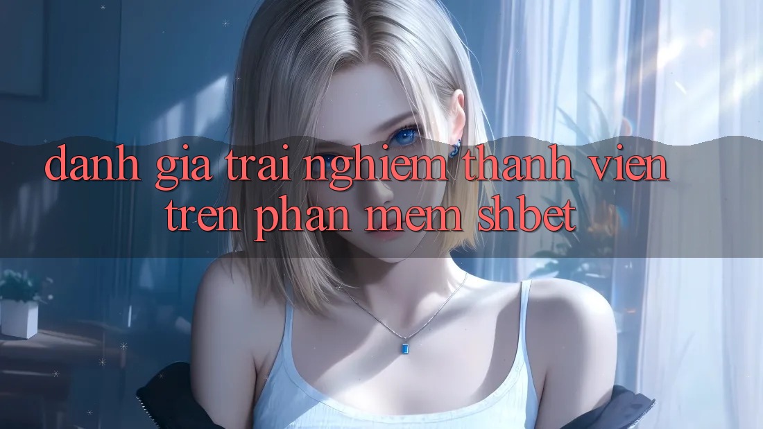 Đánh Giá Trải Nghiệm Thành viên Trên Phần mềm Shbet
