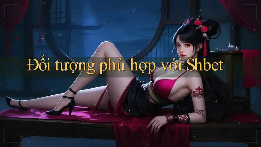 Đối tượng phù hợp với Shbet Đối tượng phù hợp với Shbet