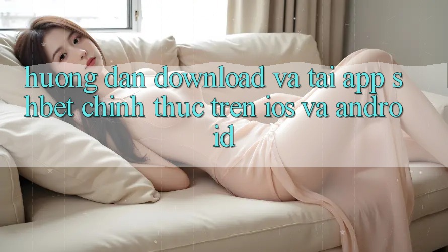 Hướng Dẫn Download Và Tải App Shbet Chính Thức Trên iOS Và Android Hướng Dẫn Download Và Tải App Shbet Chính Thức Trên iOS Và Android
