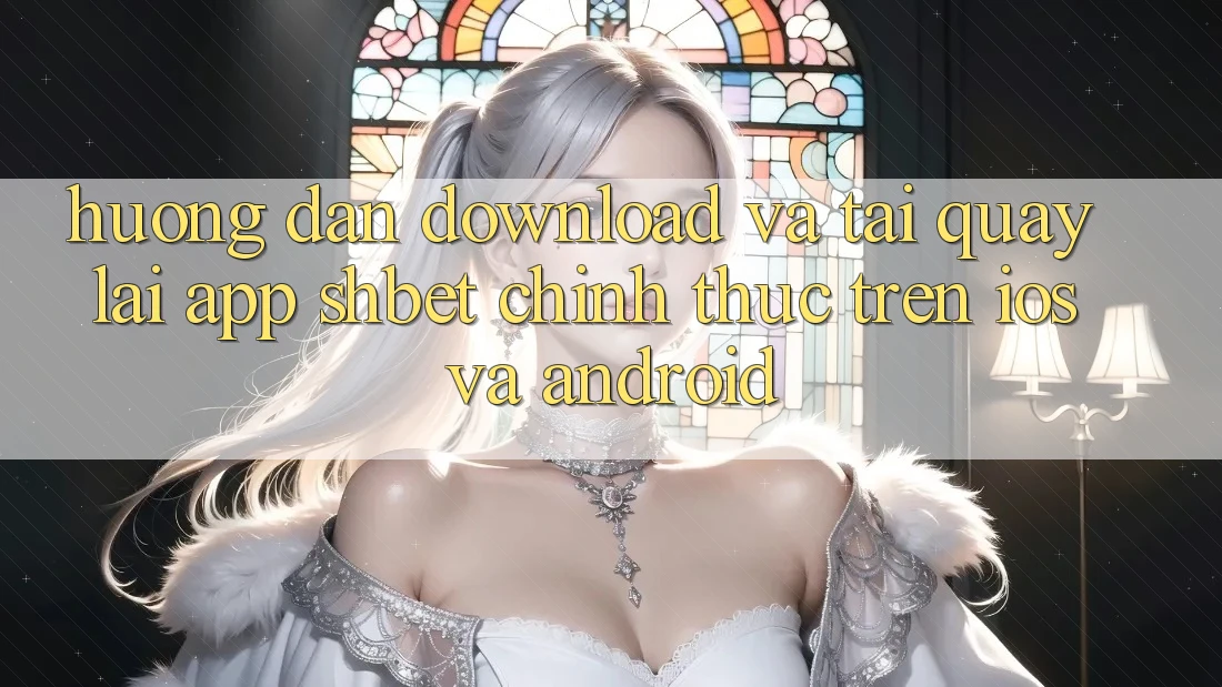 Hướng Dẫn Download Và Tải quay lại App Shbet Chính Thức Trên iOS Và Android