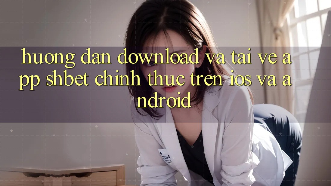 Hướng dẫn Download Và Tải về App Shbet Chính Thức Trên iOS Và Android