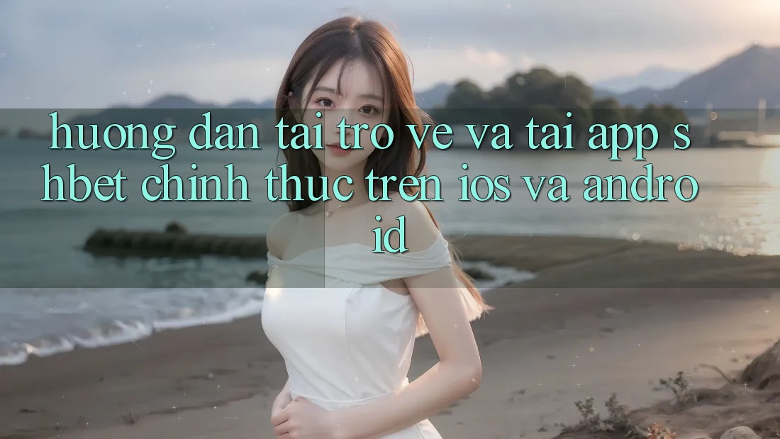 Hướng Dẫn Tải trở về Và Tải App Shbet Chính Thức Trên iOS Và Android