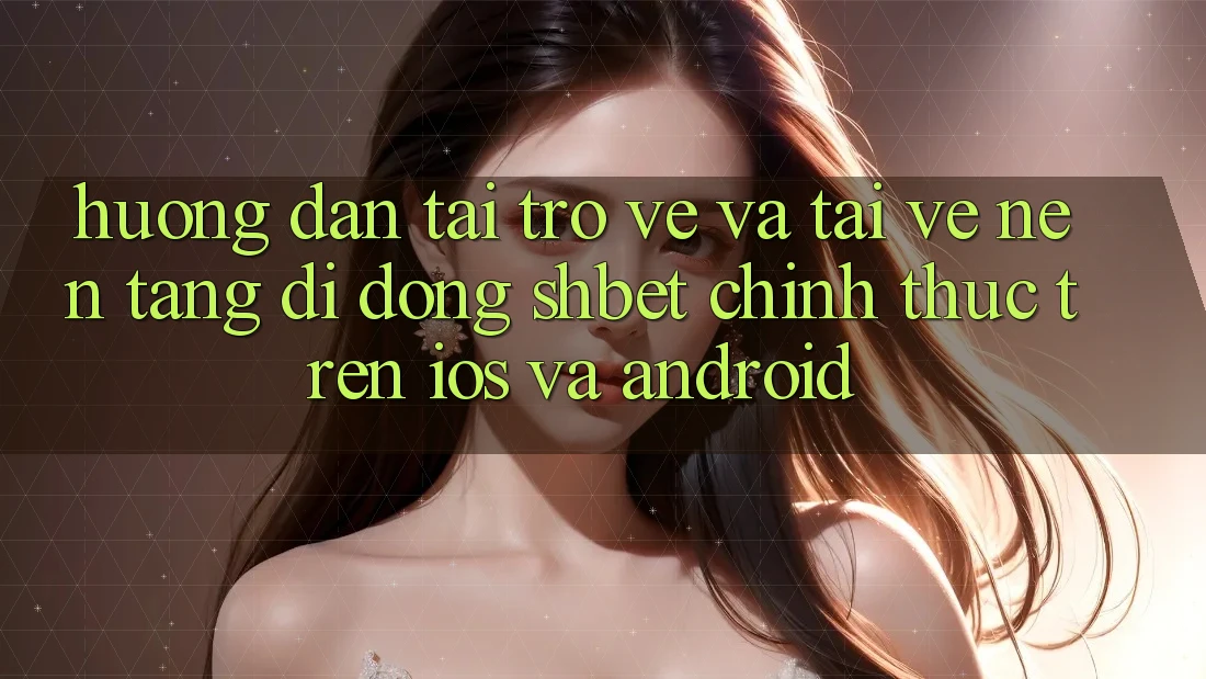 Hướng Dẫn Tải trở về Và Tải về Nền tảng di động Shbet Chính Thức Trên iOS Và Android Hướng Dẫn Tải trở về Và Tải về Nền tảng di động Shbet Chính Thức Trên iOS Và Android