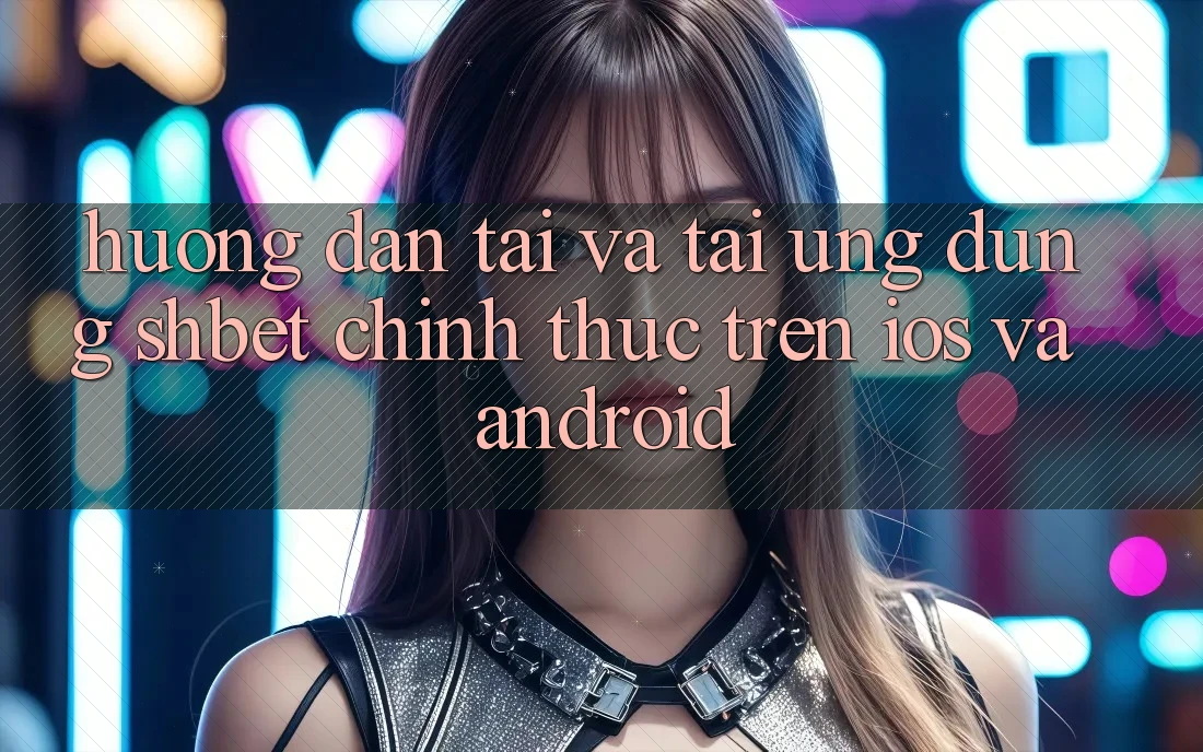 Hướng Dẫn Tải Và Tải Ứng dụng Shbet Chính Thức Trên iOS Và Android Hướng Dẫn Tải Và Tải Ứng dụng Shbet Chính Thức Trên iOS Và Android