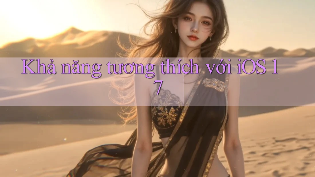 Khả năng tương thích với iOS 17