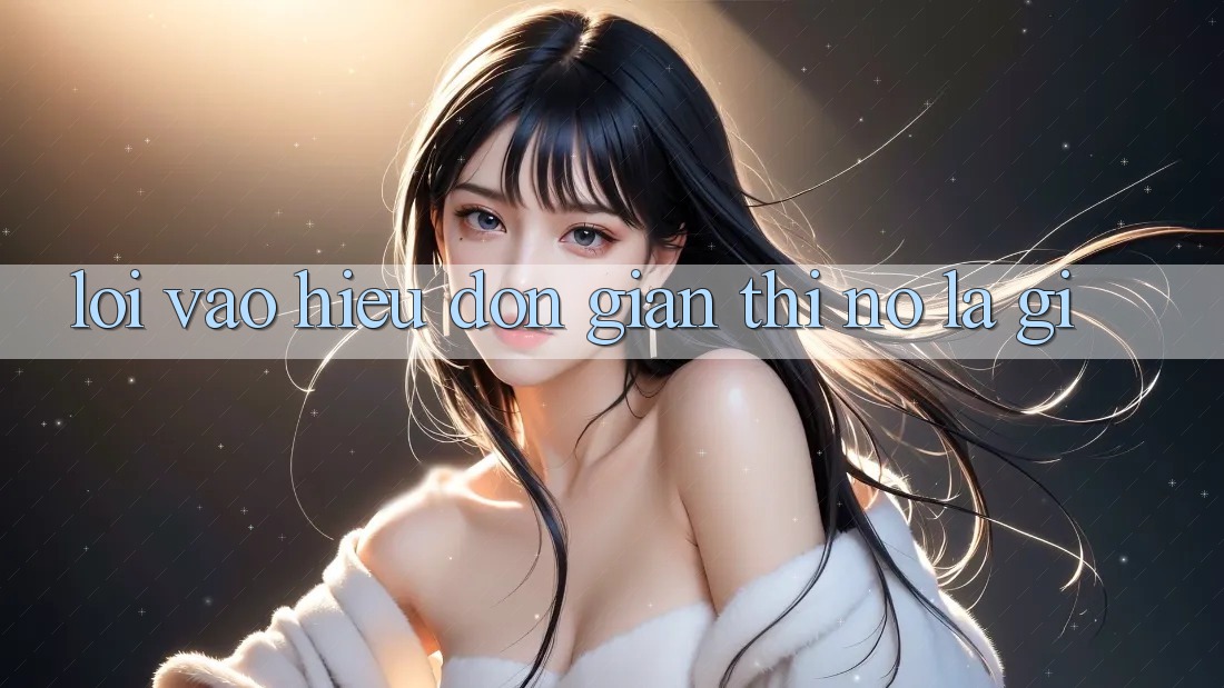 “Lối Vào” – Hiểu Đơn Giản Thì Nó Là Gì? “Lối Vào” – Hiểu Đơn Giản Thì Nó Là Gì?