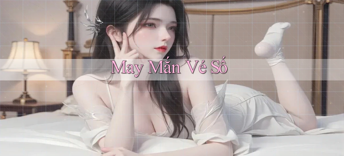 May mắn Vé số