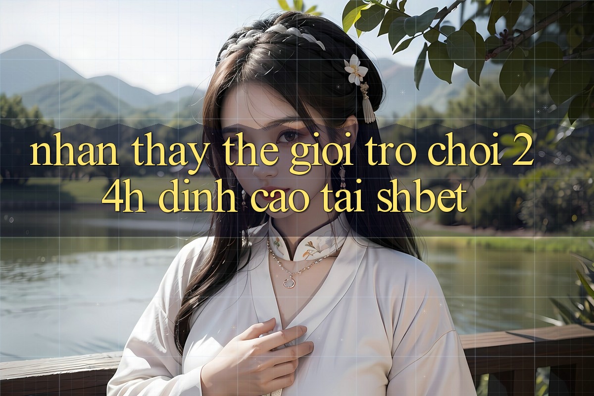 Nhận thấy Thế Giới Trò chơi 24h Đỉnh cao Tại Shbet