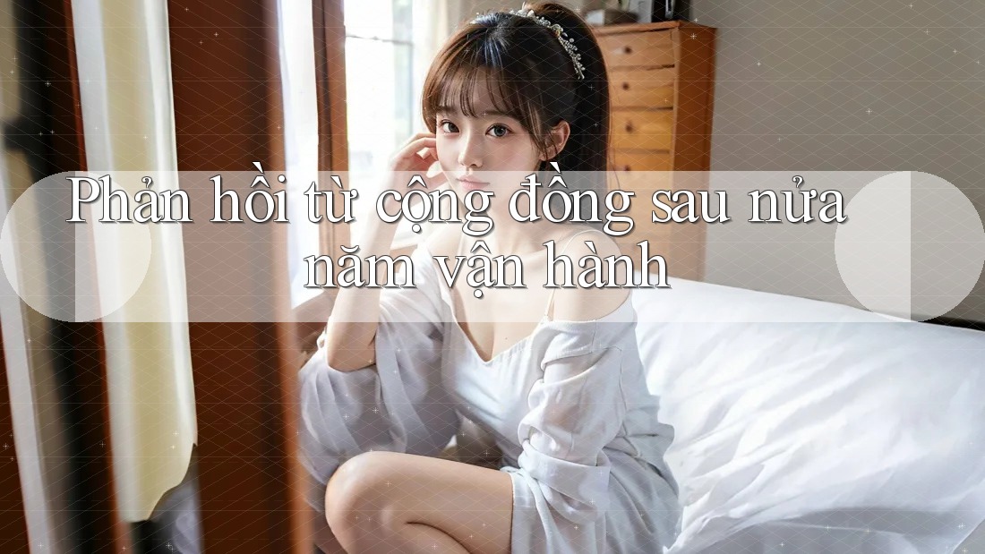 Phản hồi từ cộng đồng sau nửa năm vận hành Phản hồi từ cộng đồng sau nửa năm vận hành