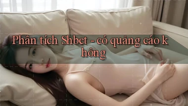 Phân tích Shbet   có quảng cáo không