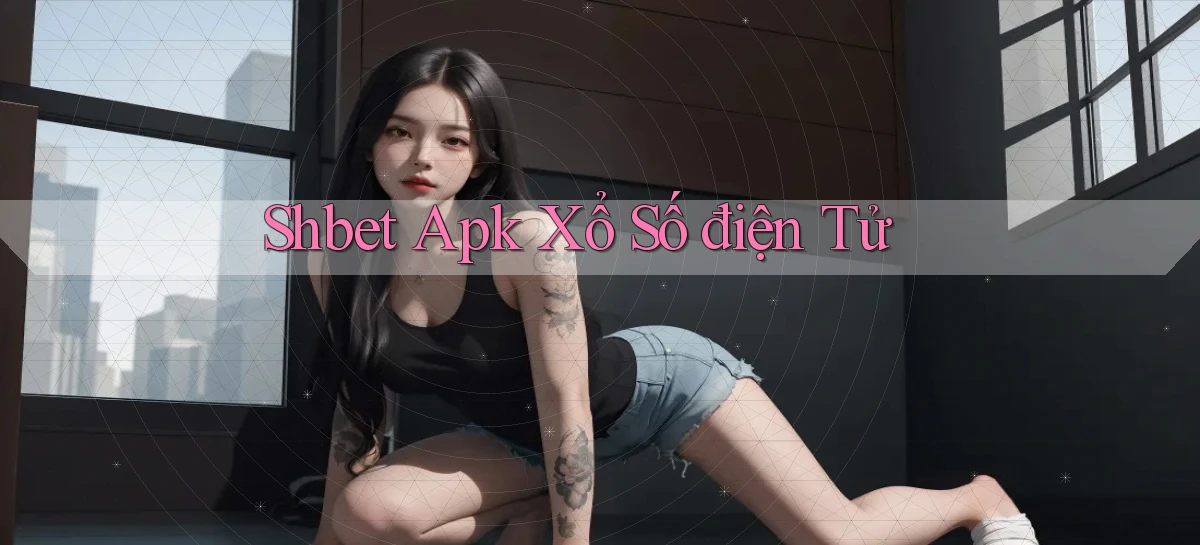 shbet  apk xổ số điện tử