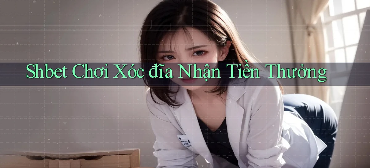 shbet  Chơi xóc đĩa nhận tiền thưởng