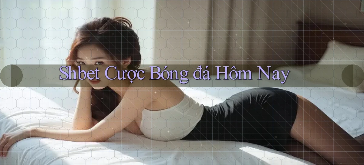 shbet  cược bóng đá hôm nay