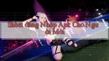shbet  đăng nhập apk cho người mới