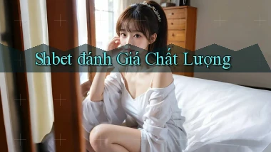 shbet  đánh giá chất lượng