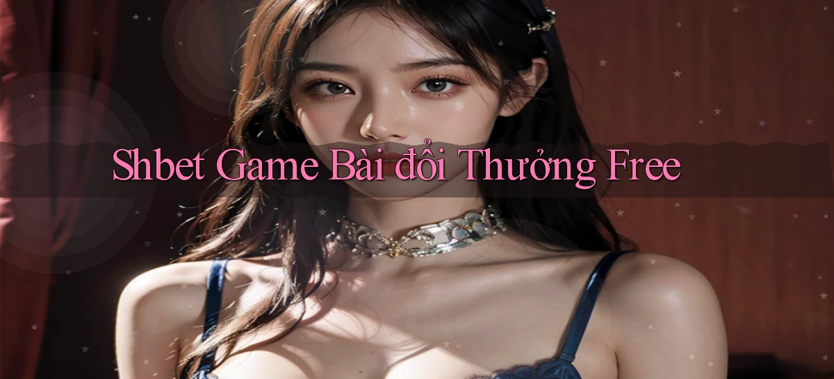 shbet  game bài đổi thưởng free