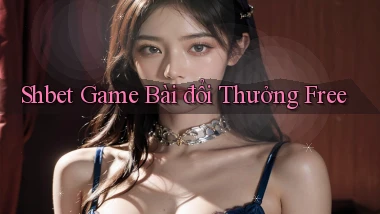shbet  game bài đổi thưởng free