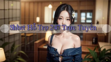 shbet  hỗ trợ 24／7 trực tuyến