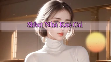 shbet  nha keo cai