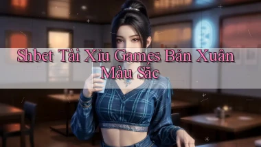shbet  tài xỉu games bản xuân màu sắc
