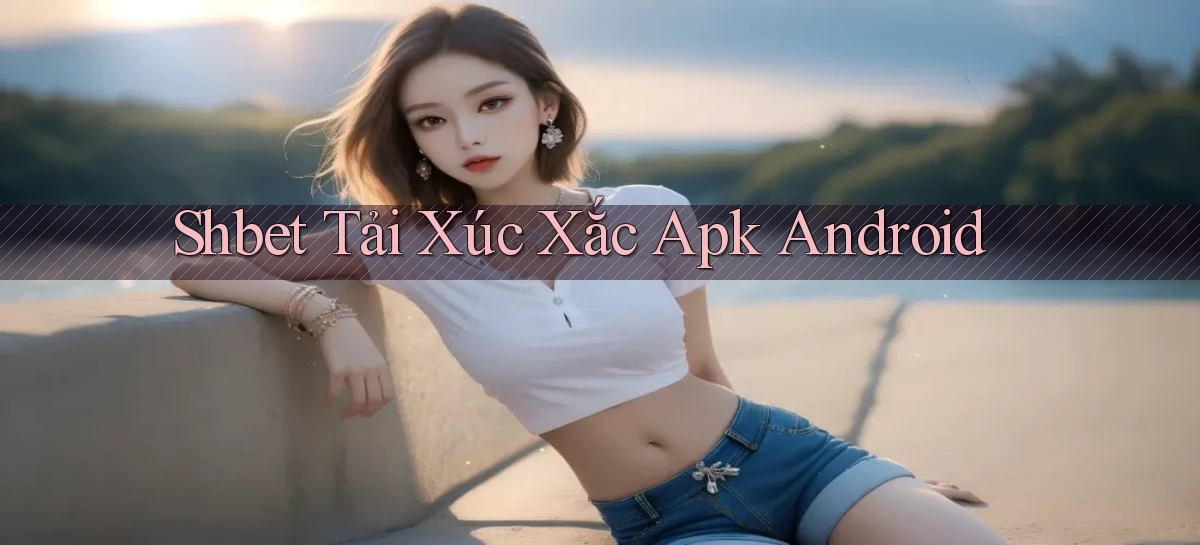 shbet  tải xúc xắc apk android