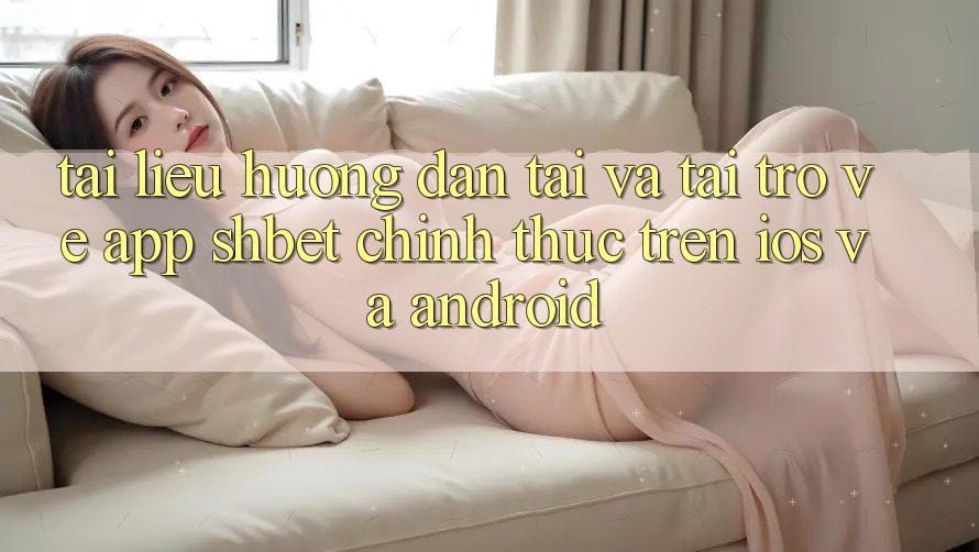 Tài liệu hướng dẫn Tải Và Tải trở về App Shbet Chính Thức Trên iOS Và Android Tài liệu hướng dẫn Tải Và Tải trở về App Shbet Chính Thức Trên iOS Và Android