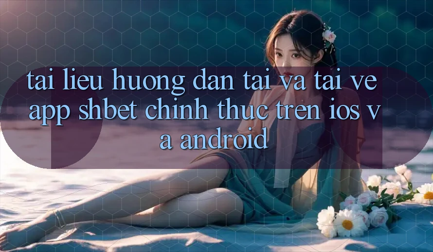 Tài liệu hướng dẫn Tải Và Tải về App Shbet Chính Thức Trên iOS Và Android Tài liệu hướng dẫn Tải Và Tải về App Shbet Chính Thức Trên iOS Và Android