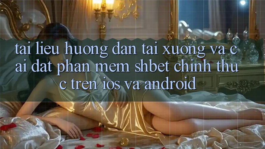 Tài liệu hướng dẫn Tải xuống Và Cài Đặt Phần mềm Shbet Chính Thức Trên iOS Và Android Tài liệu hướng dẫn Tải xuống Và Cài Đặt Phần mềm Shbet Chính Thức Trên iOS Và Android