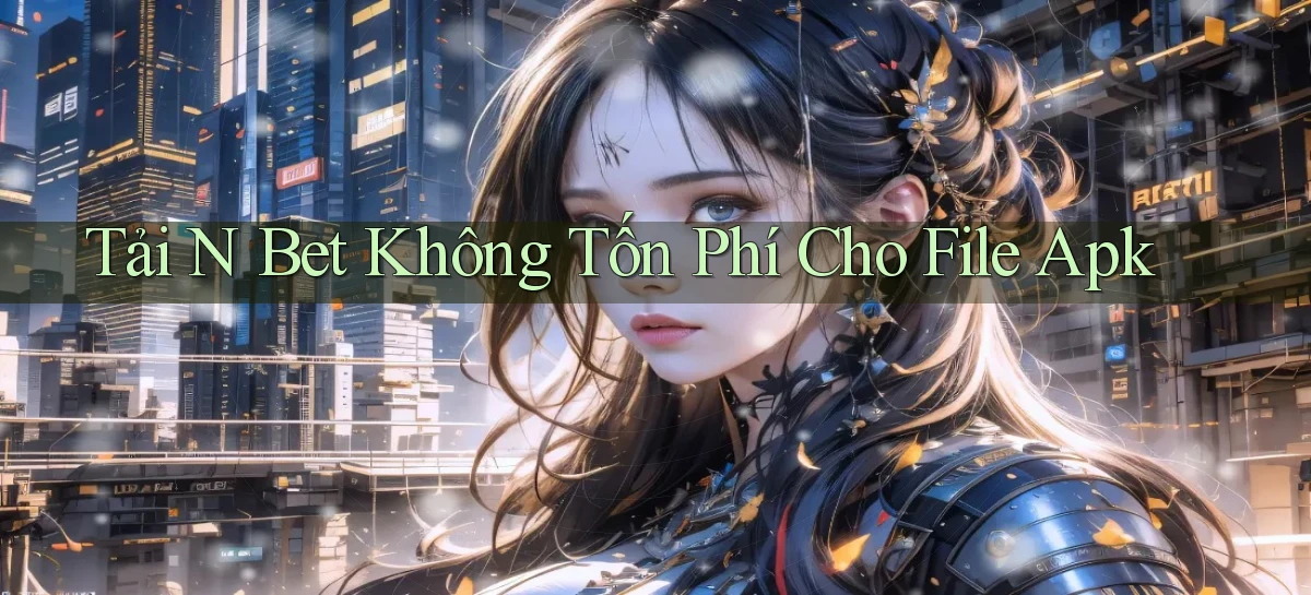 tải n bet không tốn phí cho file apk