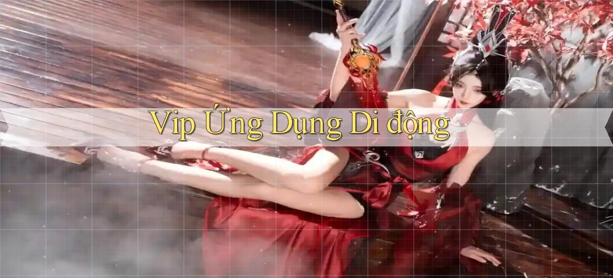 vip Ứng dụng di động