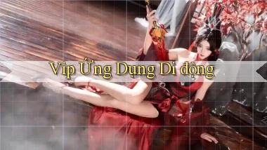 vip Ứng dụng di động