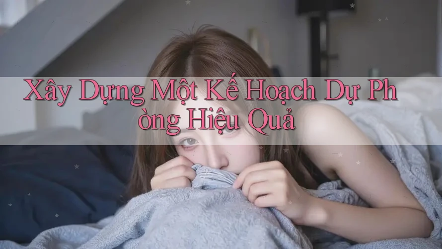 Xây Dựng Một Kế Hoạch Dự Phòng Hiệu Quả